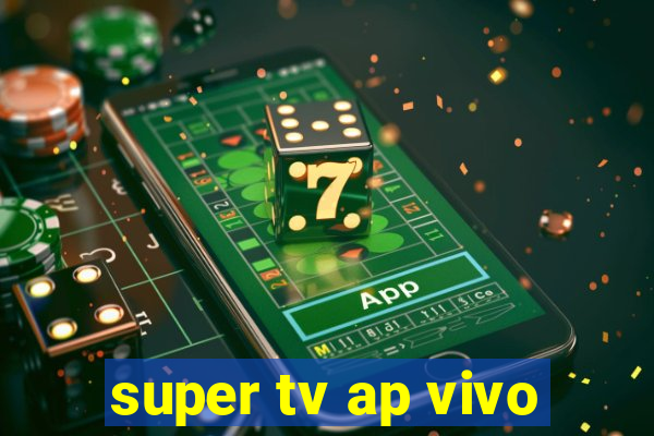 super tv ap vivo